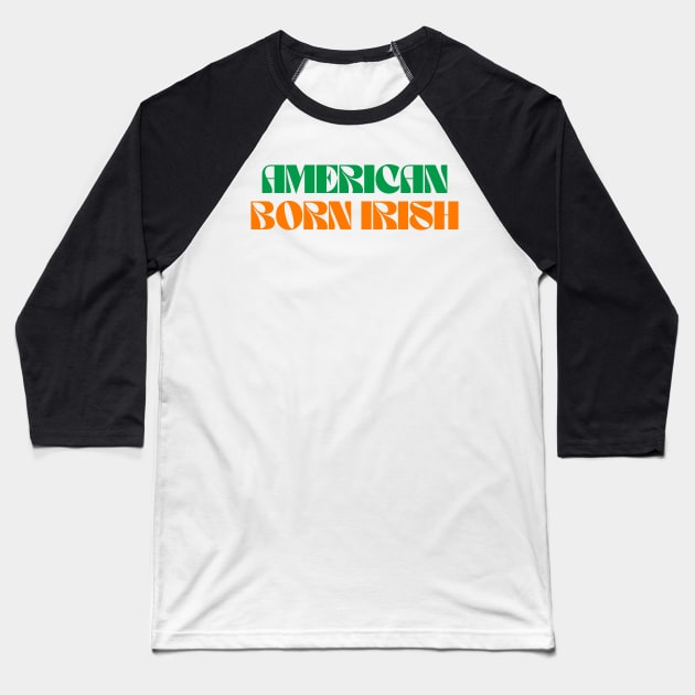 American Born Irish - America Ireland Baseball T-Shirt by Eire